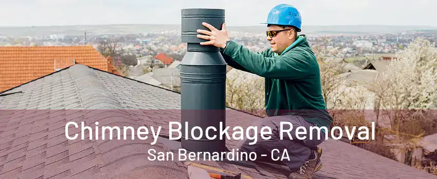 Chimney Blockage Removal San Bernardino - CA