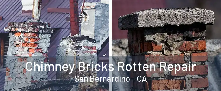 Chimney Bricks Rotten Repair San Bernardino - CA