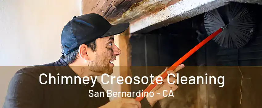 Chimney Creosote Cleaning San Bernardino - CA