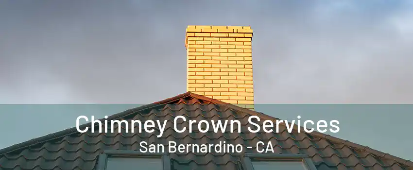 Chimney Crown Services San Bernardino - CA