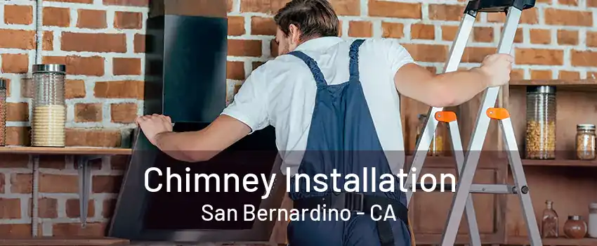 Chimney Installation San Bernardino - CA