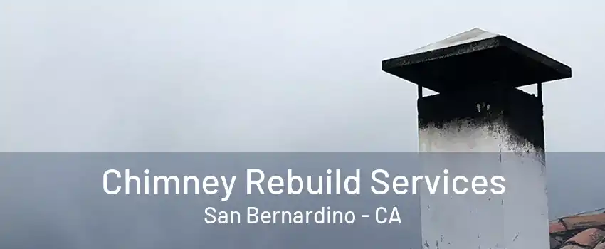 Chimney Rebuild Services San Bernardino - CA