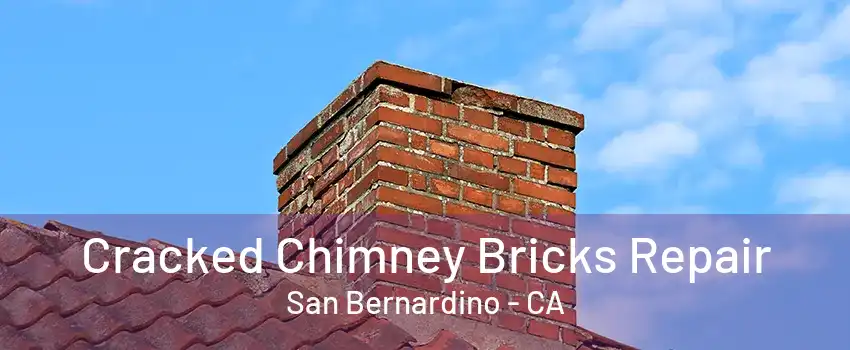 Cracked Chimney Bricks Repair San Bernardino - CA