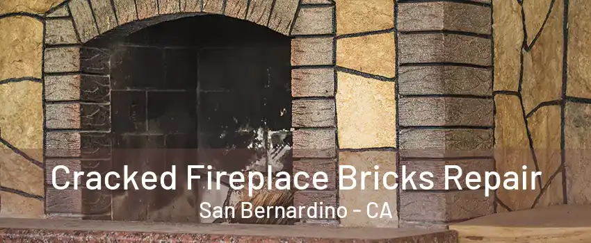 Cracked Fireplace Bricks Repair San Bernardino - CA