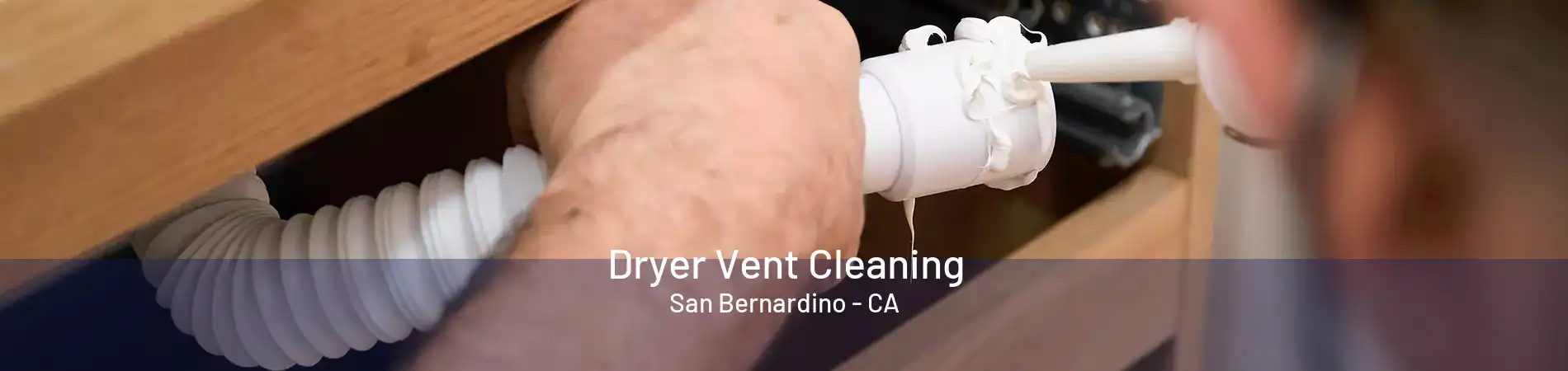 Dryer Vent Cleaning San Bernardino - CA