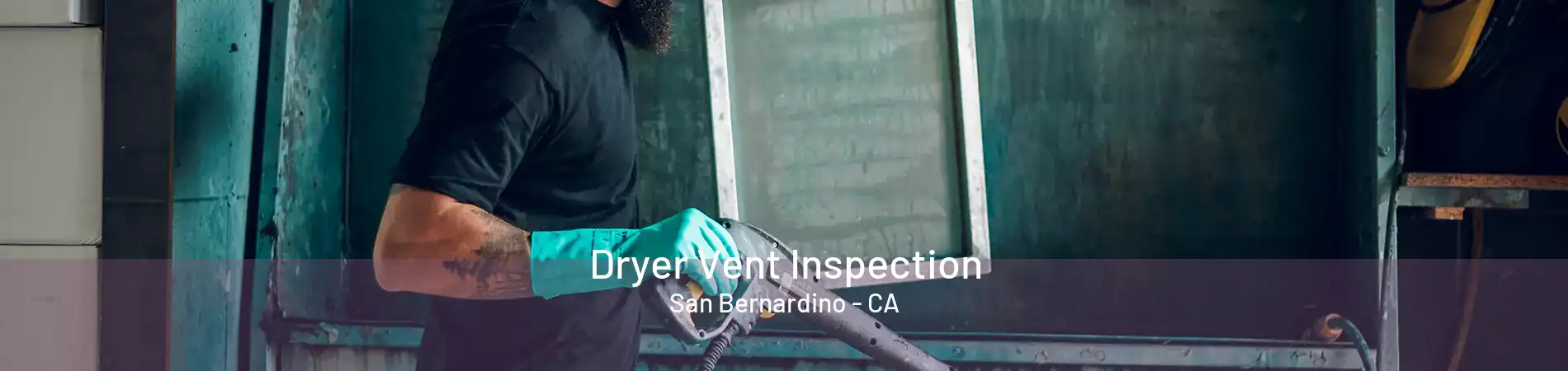 Dryer Vent Inspection San Bernardino - CA