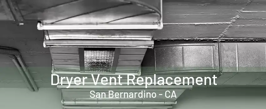 Dryer Vent Replacement San Bernardino - CA