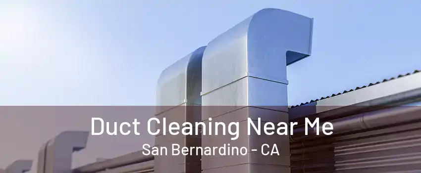 Duct Cleaning Near Me San Bernardino - CA