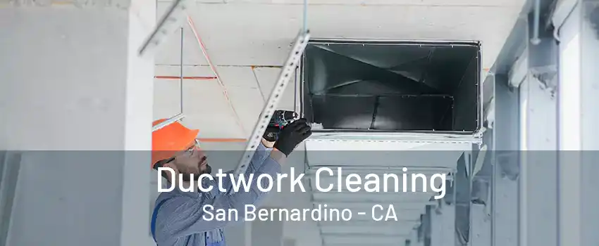 Ductwork Cleaning San Bernardino - CA