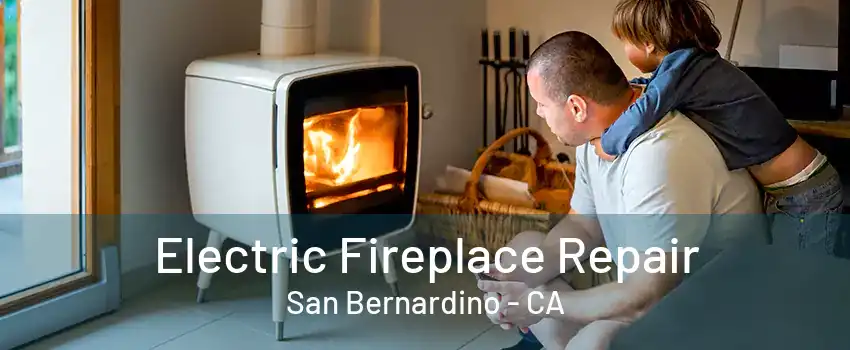 Electric Fireplace Repair San Bernardino - CA