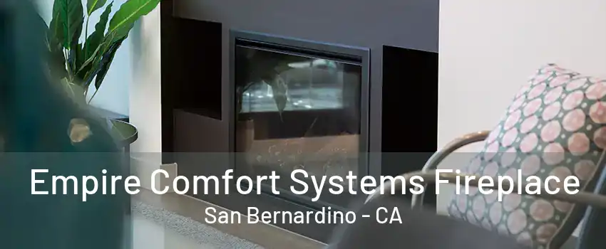 Empire Comfort Systems Fireplace San Bernardino - CA