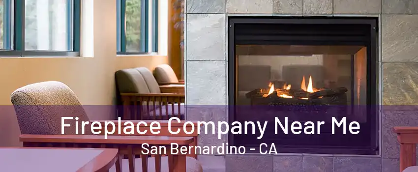 Fireplace Company Near Me San Bernardino - CA