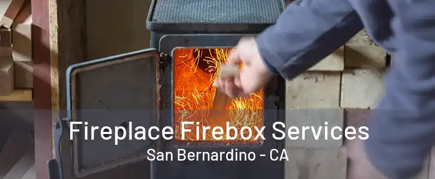 Fireplace Firebox Services San Bernardino - CA