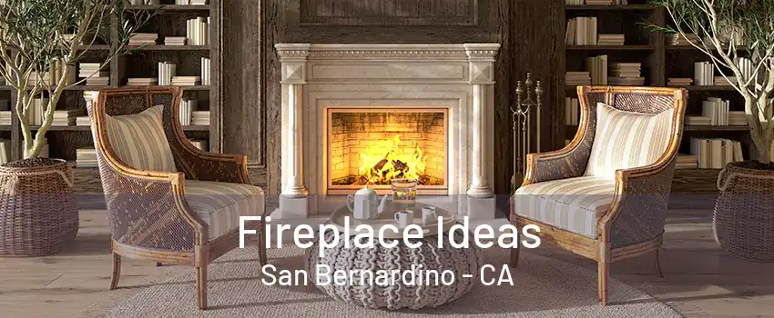 Fireplace Ideas San Bernardino - CA