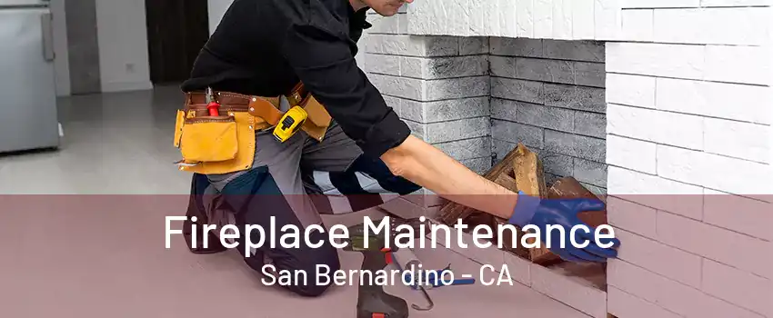 Fireplace Maintenance San Bernardino - CA