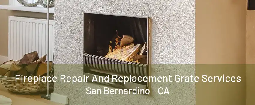 Fireplace Repair And Replacement Grate Services San Bernardino - CA