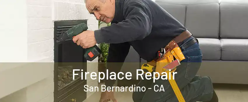 Fireplace Repair San Bernardino - CA