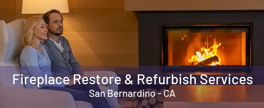 Fireplace Restore & Refurbish Services San Bernardino - CA