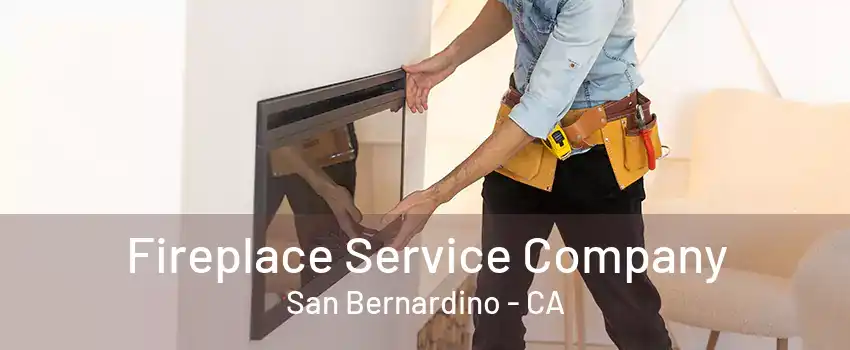 Fireplace Service Company San Bernardino - CA