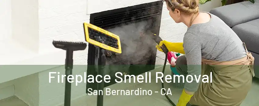 Fireplace Smell Removal San Bernardino - CA