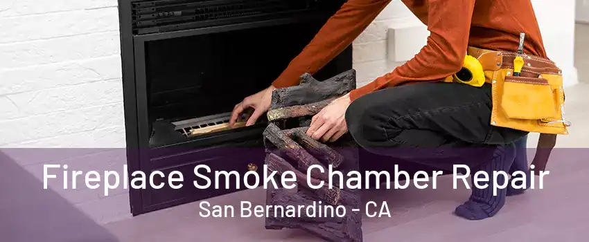 Fireplace Smoke Chamber Repair San Bernardino - CA