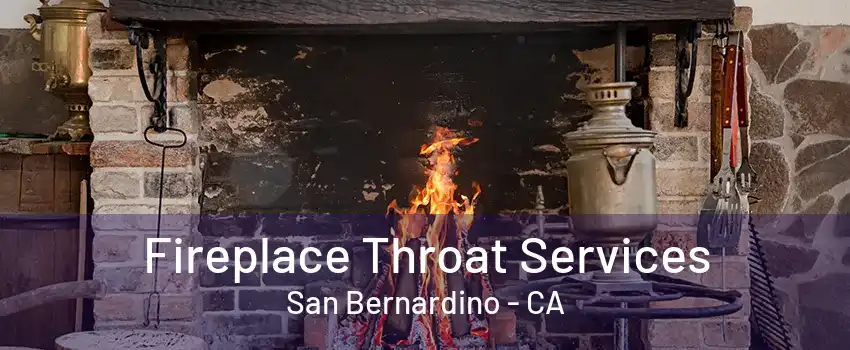 Fireplace Throat Services San Bernardino - CA