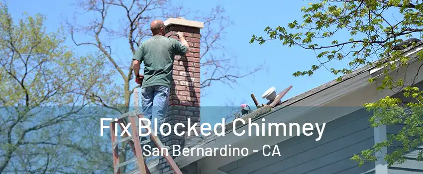 Fix Blocked Chimney San Bernardino - CA