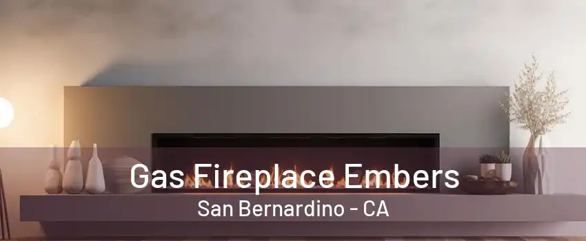 Gas Fireplace Embers San Bernardino - CA