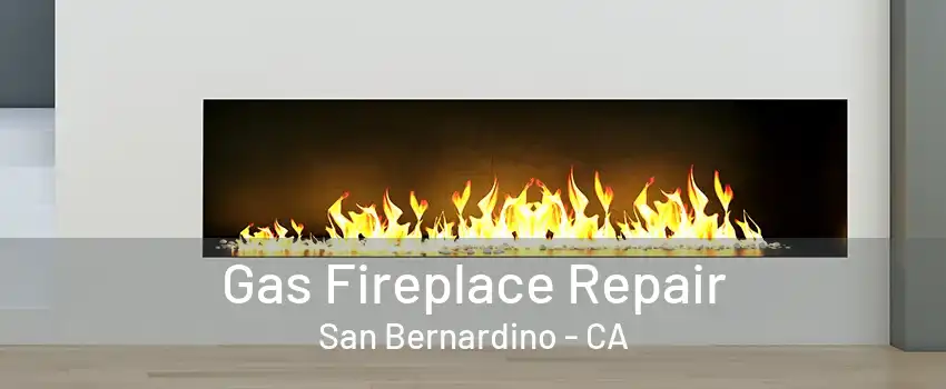 Gas Fireplace Repair San Bernardino - CA