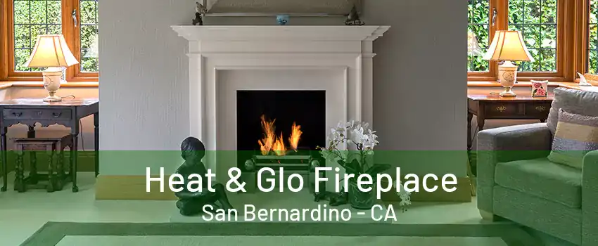 Heat & Glo Fireplace San Bernardino - CA