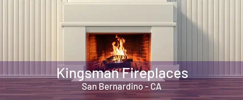 Kingsman Fireplaces San Bernardino - CA