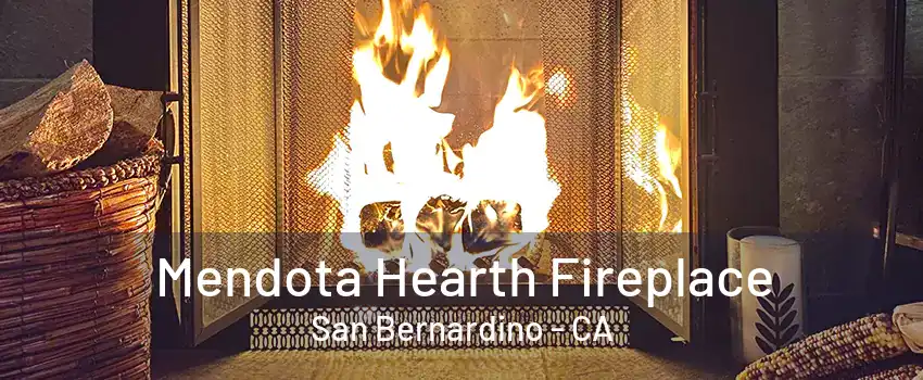 Mendota Hearth Fireplace San Bernardino - CA