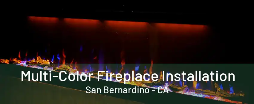 Multi-Color Fireplace Installation San Bernardino - CA