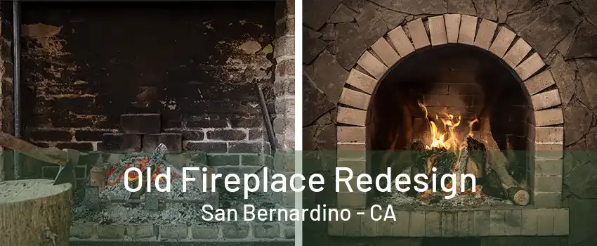 Old Fireplace Redesign San Bernardino - CA