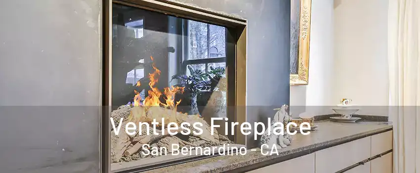 Ventless Fireplace San Bernardino - CA