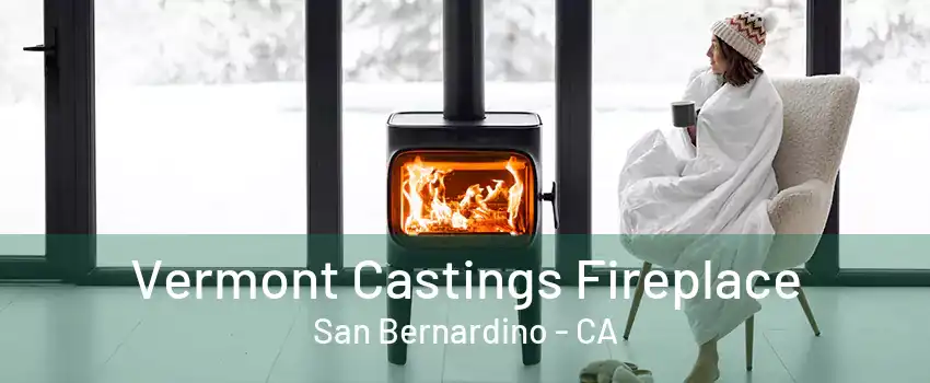 Vermont Castings Fireplace San Bernardino - CA